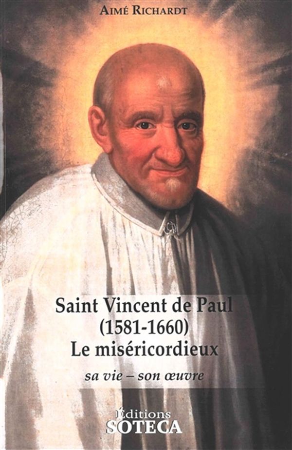 Saint Vincent de Paul (1581-1660) - Le miséricordieux N.E.