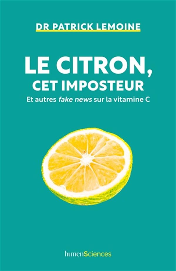 Le citron, cet imposteur - Et autres fake news sur la vitamine C