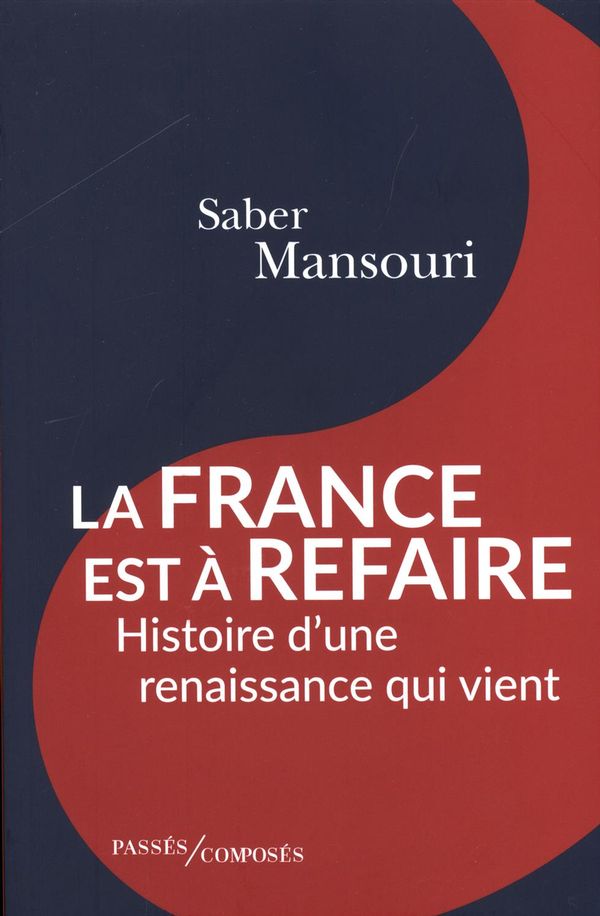 La France est à refaire Histoire d'une renaissance qui vient