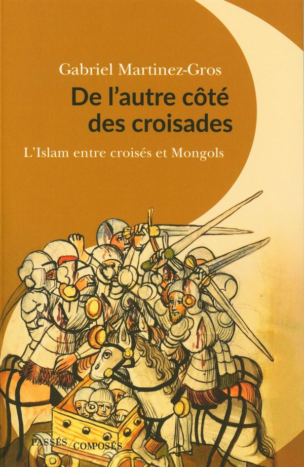De l'autre côté des croisades : L'Islam entre croisés et Mongols