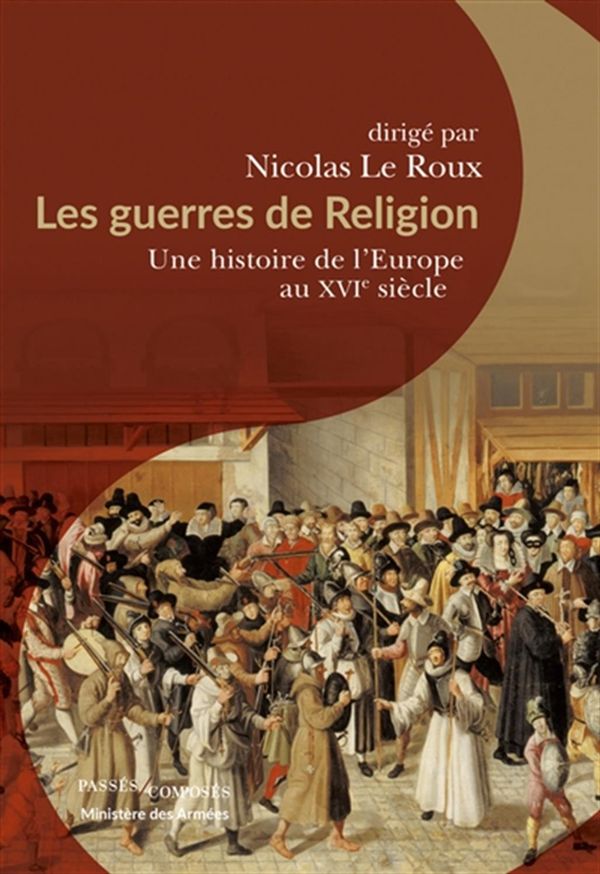 Les guerres de Religion - Une histoire de l'Europe au XVIe siècle