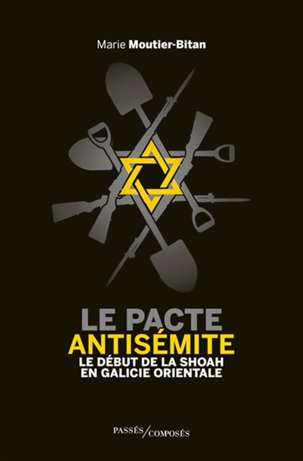 Le pacte antisémite - Le début de la Shoah en Galicie orientale