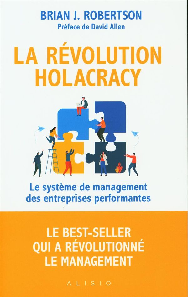 La révolution Holacracy - Le système de management des entreprises performantes N.E.