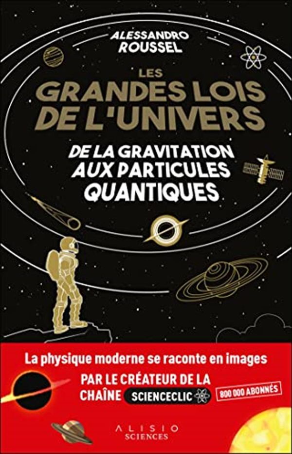 Les grandes lois de l'univers - De la gravitation aux particules quantiques