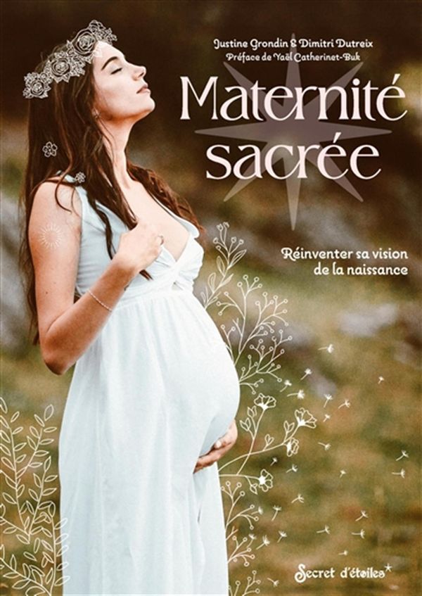 Maternité sacrée - Réinventer sa vision de la naissance