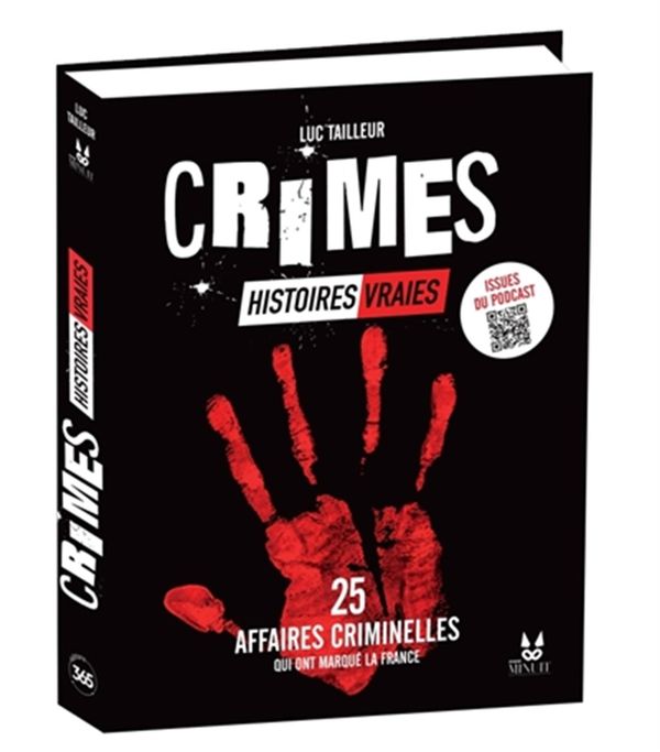 Crimes - Histoires vraies - 25 affaires criminelles qui ont marqué la France