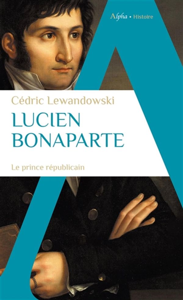 Lucien Bonaparte - Le prince républicain