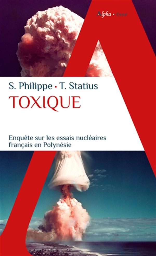 Toxique - Enquête sur les essais nucléaires français en Polynésie
