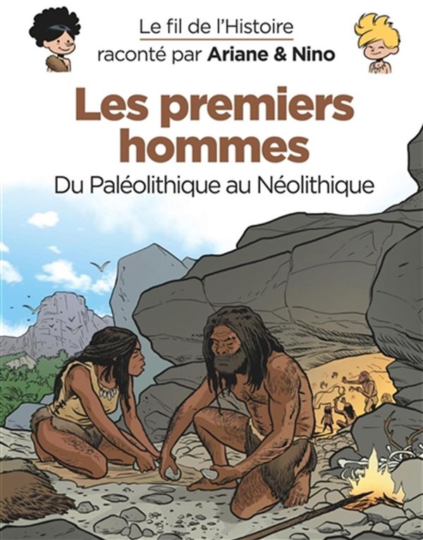Le fil de l'Histoire 21 : Les premiers hommes - Du Paléolitique au Néolithique