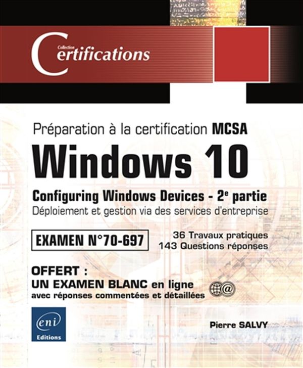 Windows 10 - 2e partie de la préparation à la certification MCSA (Examen 70-697)