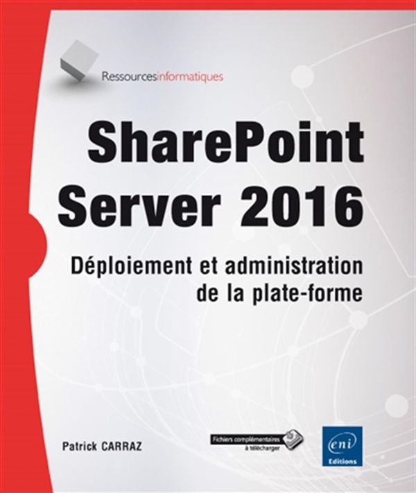 SharePoint server 2016 : Déploiement et administration de la plate-forme