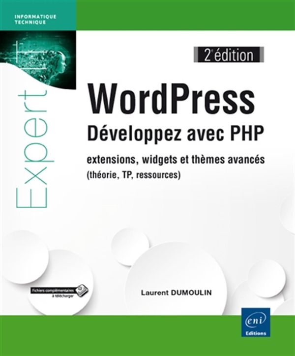 WordPress : Développez avec PHP - extensions, widgets et thèmes avancés 2e édition