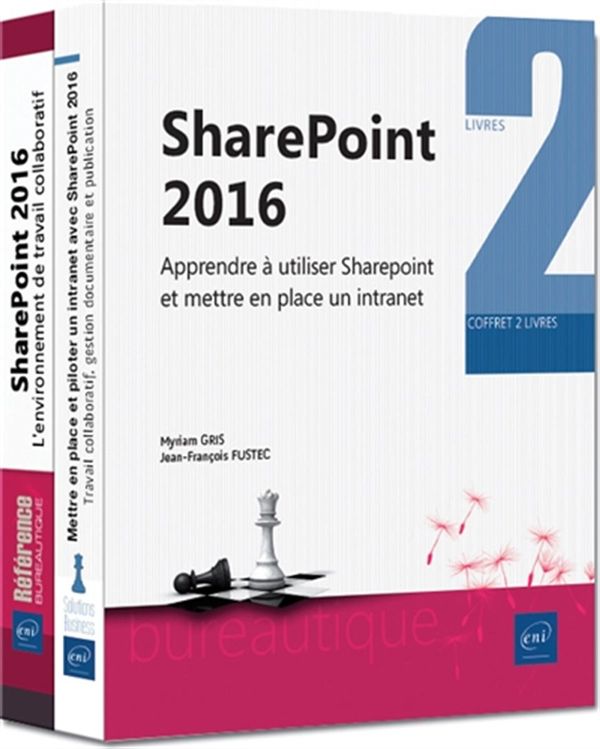 SharePoint 2016 : Apprendre à utiliser SharePoint et mettre en place un intranet