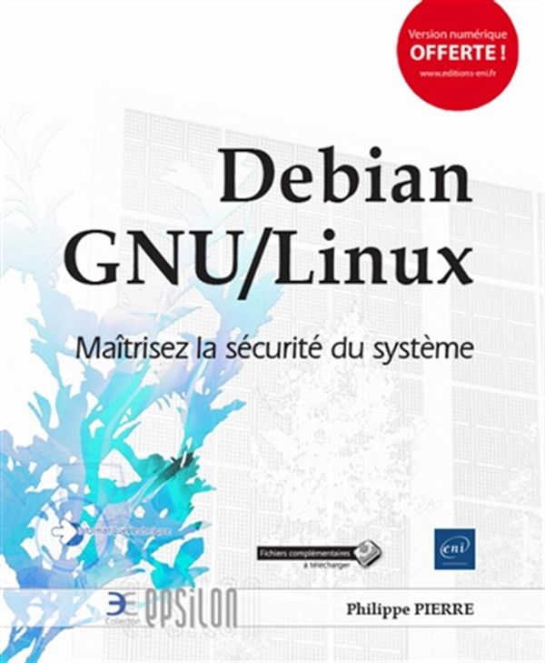 Debian GNU/Linux - Maîtrisez la sécurité du système