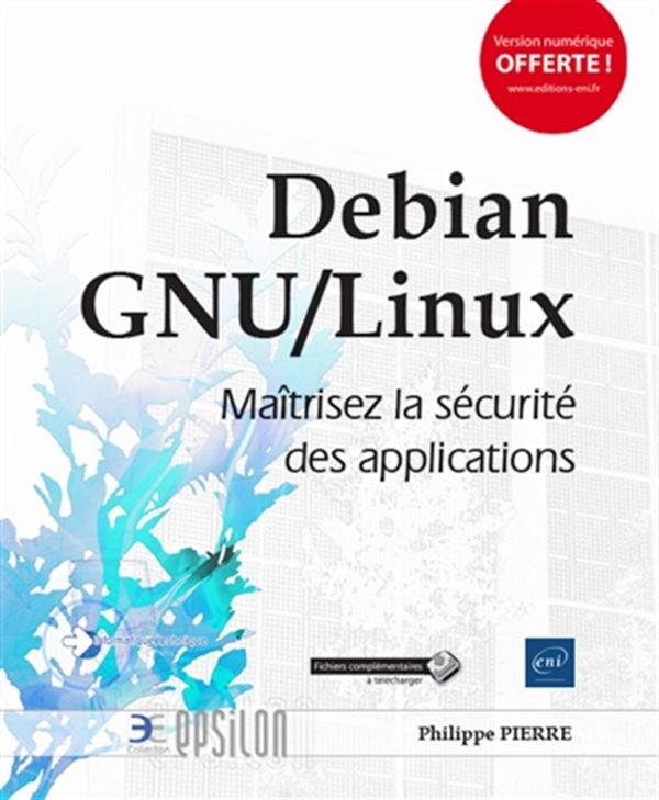 Debian GNU/Linux - Maîtrisez la sécurité des applications