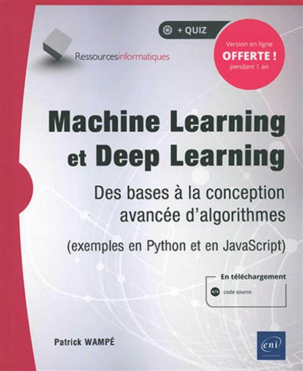 Machine Learning et Deep Learning - Des bases à la conception avancée d'algorithmes