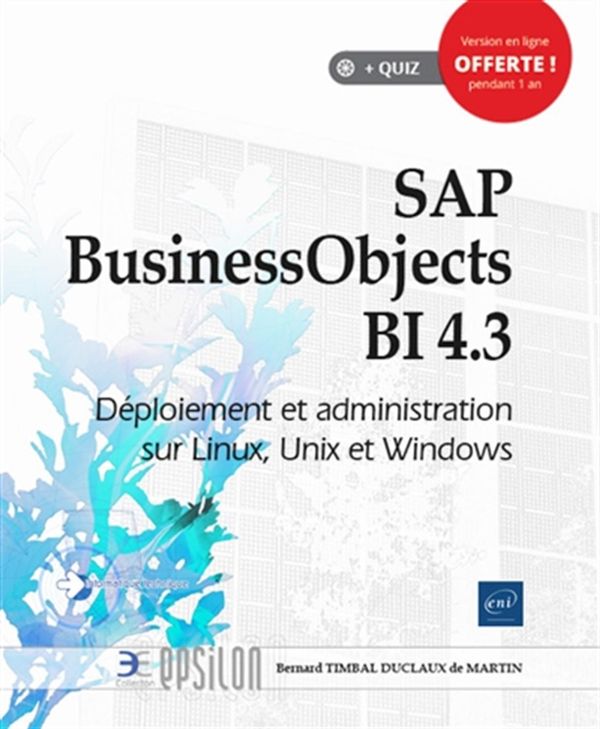 SAP BusinessObjects BI 4.3  Déploiement et administration sur Linux, Unix et Windows