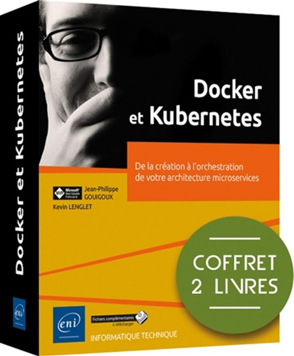 Docker et Kubernetes - Coffret de 2 livres : De la création à l'orchestration de votre architecture