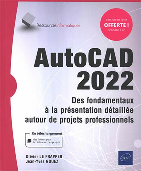 AutoCAD 2022 - Des fondamentaux à la présentation détaillée autour de projets professionnels
