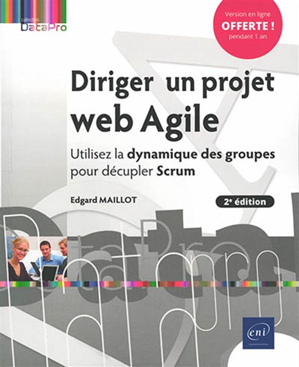 Diriger un projet web Agile - Utilisez la dynamique des groupes pour décupler Scrum - 2e édition