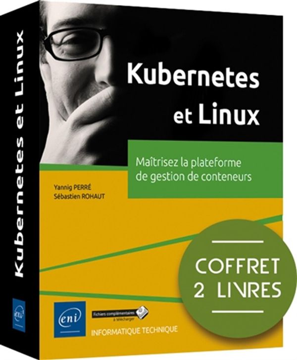 Kubernetes et Linux - Maîtriser la plateforme de gestion de conteneurs - Coffret 2 livres