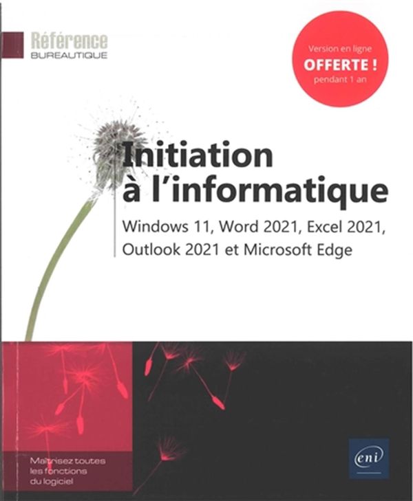 Initiation à l'informatique - Windoes 11, Word 2021, Excel 2021, Outlook 2021 et Microsoft Edge