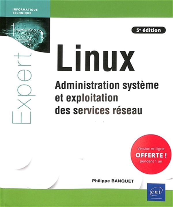 Linux - Administration système et exploitation des services réseau - 5e édition