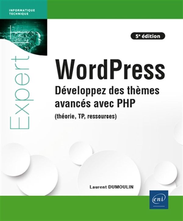 WordPress - Développez des thèmes avancés avec PHP - 5e édition