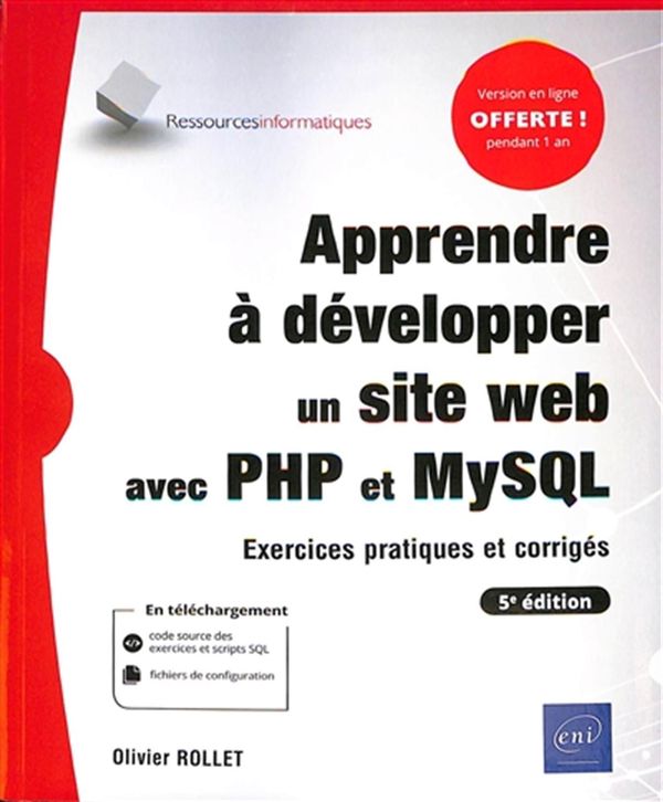Apprendre à développer un site web avec PHP et MySQL - Exercices pratiques - 5e édition