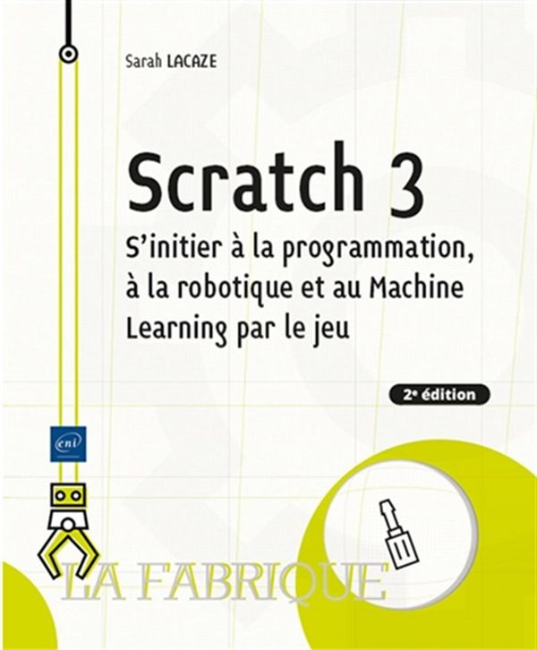 Scratch 3 - S'initier à la programmation, à la robotique et au Machine Learning par... - 2e édition