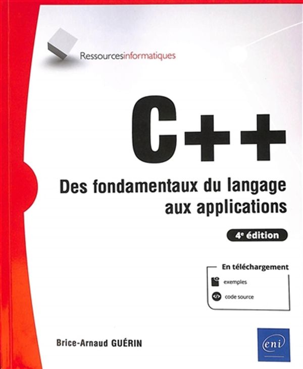 C++ - Des fondamentaux du langage aux applications - 4e éditions