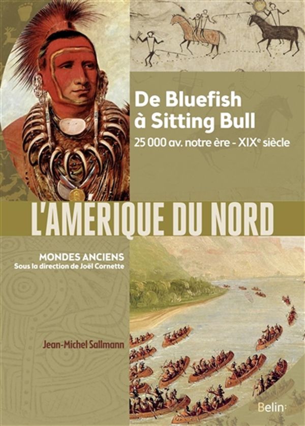 L'Amérique du Nord - De Bluefish à Sitting Bull 25 000 av. notre ère - XIXe siècle