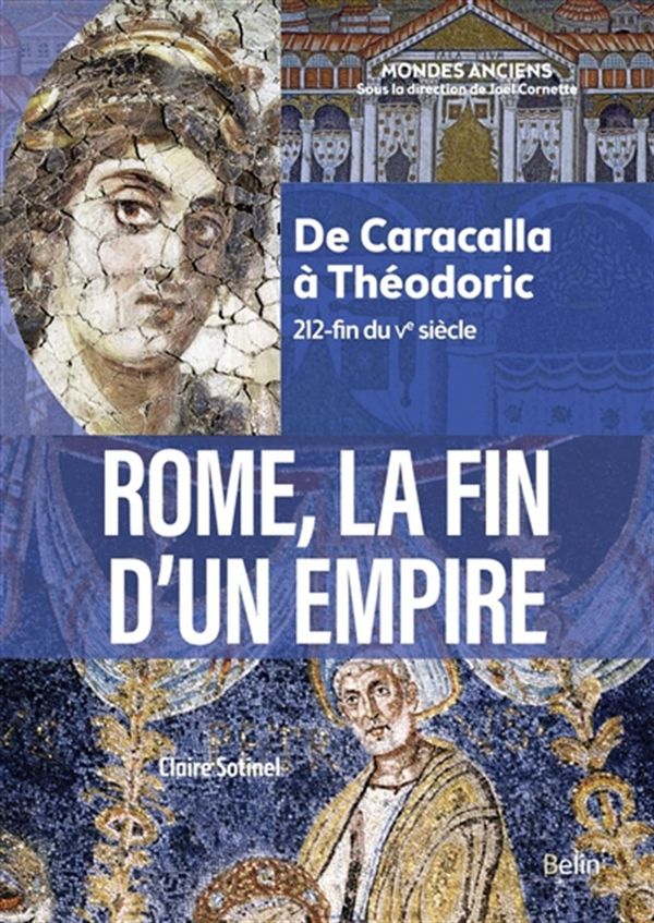 Rome, la fin d'un Empire - De Caracalla à Théodoric (212-fin du Ve siècle)