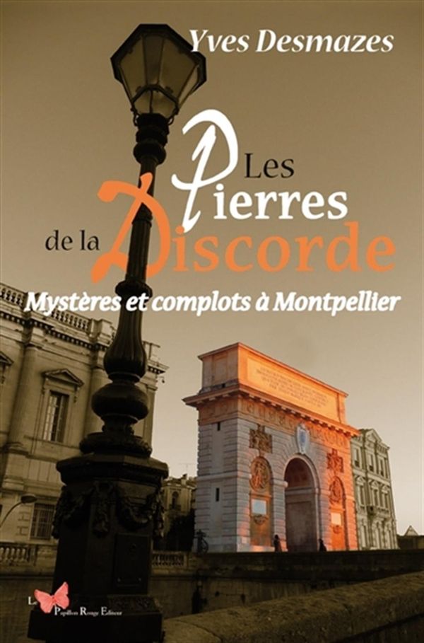 Les Pierres de la Discorde - Mystères et complots à Montpellier