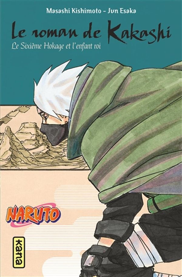 Naruto - romans 12 : Le roman de Kakashi, le sixième Hokage et l'enfant roi