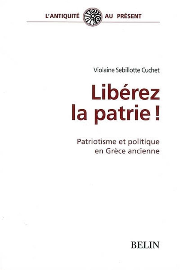 Libérez la patrie ! patriotisme et politique en Grèce ancienne