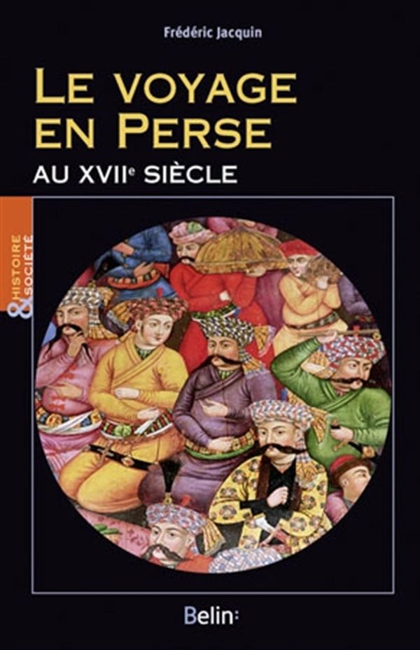 Le voyage en Perse au XVIIe siècle