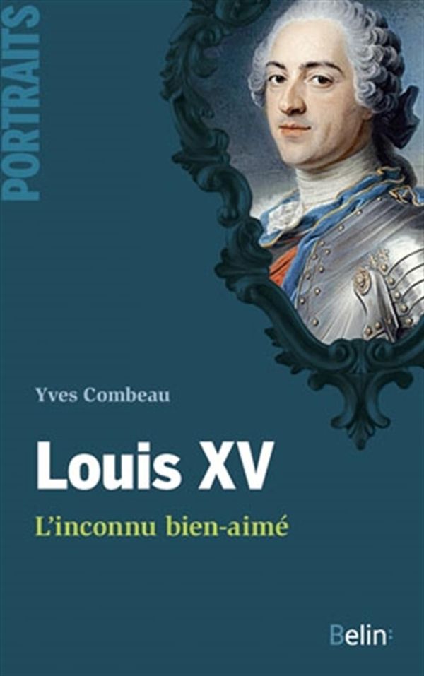 Louis XV, l'inconnu bien-aimé