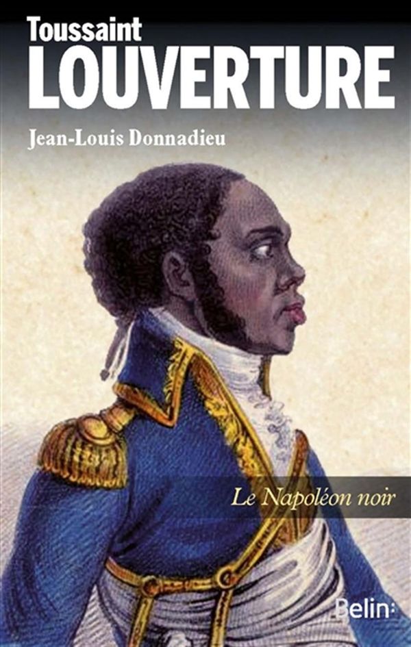 Toussaint Louverture: le Napoléon noir