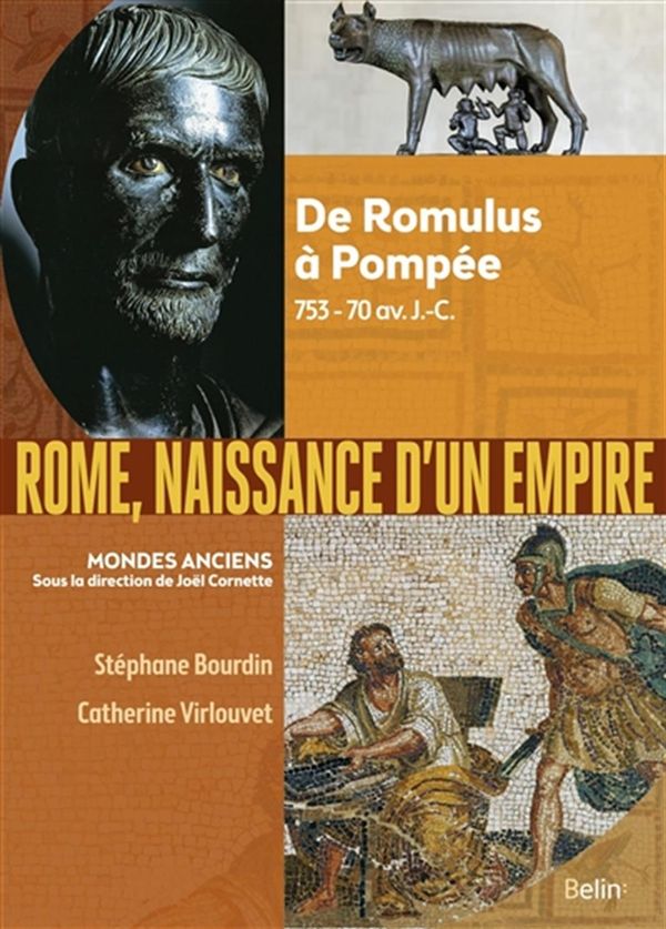 Rome, naissance d'un empire : De Romulus à Pompée - 753-70 av. J.-C.