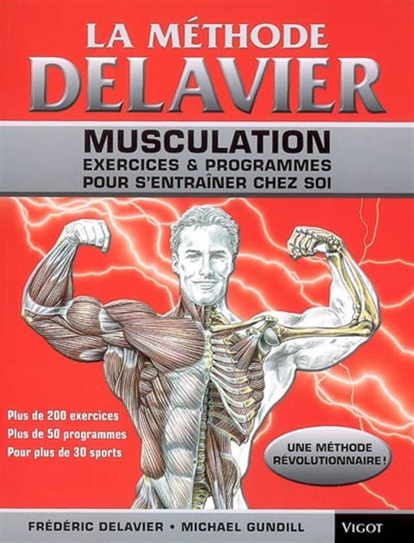 La méthode Delavier : Musculation exercices & programmes...