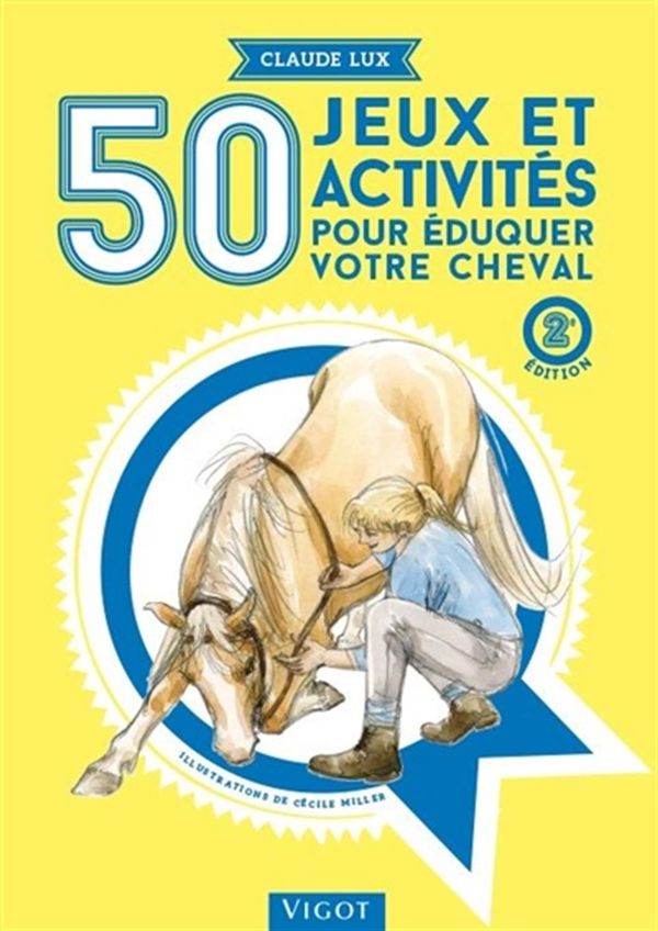 50 jeux et activités pour éduquer votre cheval - 2e édition