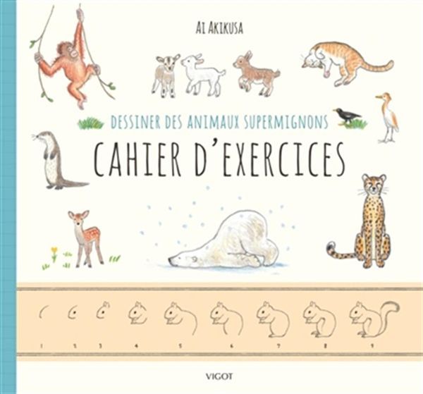 Dessiner des animaux supermignons - Cahier d'exercices