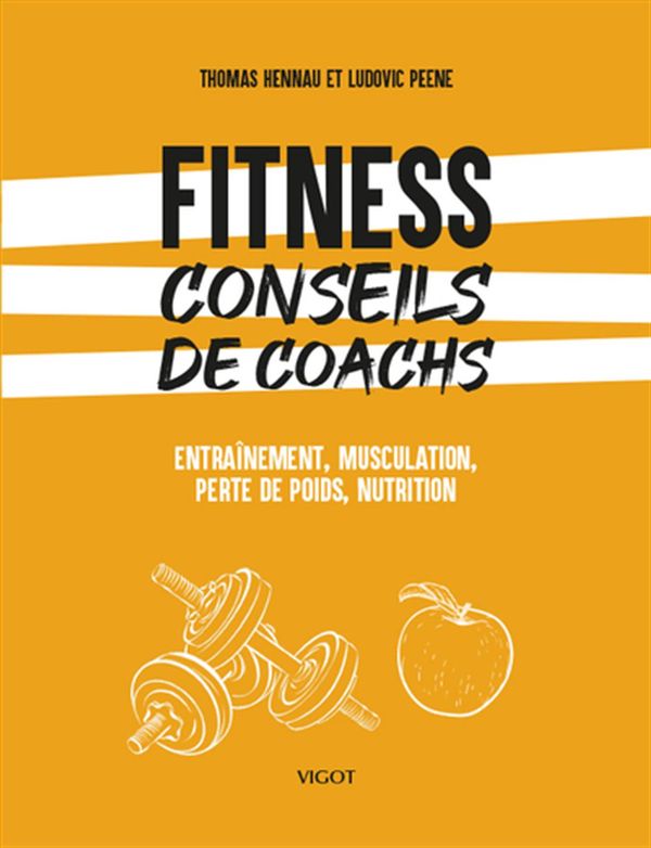 Fitness : Conseils de coachs - Entraînement, musculation, perte de poids, nutrition