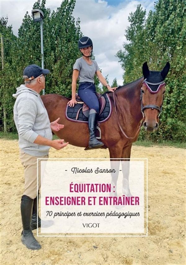 Équitation : Enseigner et entraîner - 70 principes et exercices pédagogiques