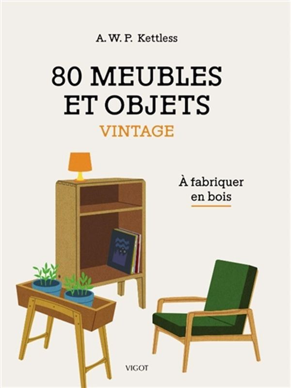 80 meubles et objets vintage - À fabriquer en bois