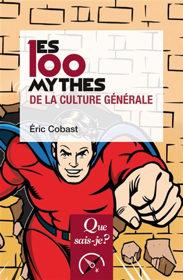 Les 100 mythes de la culture générale - 3e édition