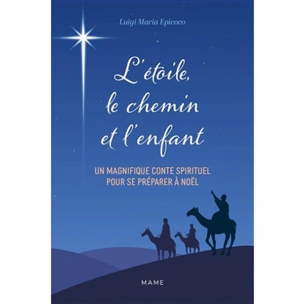L'étoile, le chemin et l'enfant - Un magnifique conte spirituel pour se préparer à Noël