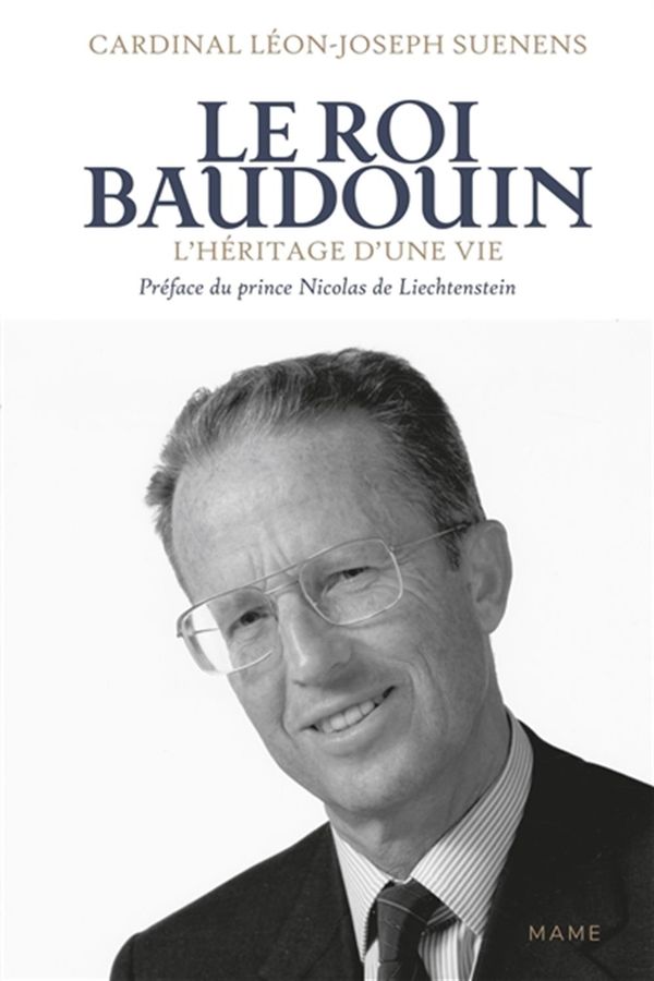 Le roi Baudouin - L'héritage d'une vie