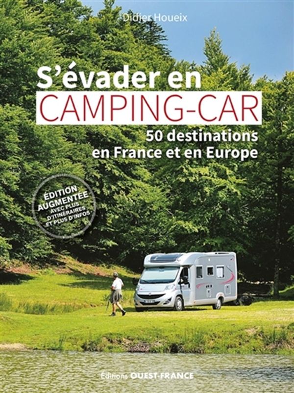 S'évader en camping-car - 50 destinations en France et en Europe N.E.